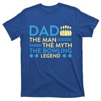 Funny Bowler Dad The Myth The Bowling Legend Cool Gift T-Shirt