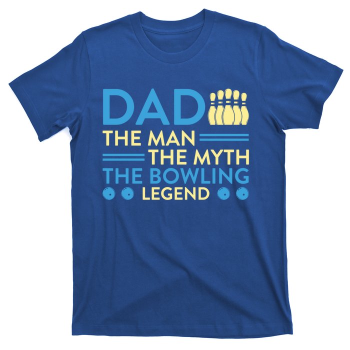 Funny Bowler Dad The Myth The Bowling Legend Cool Gift T-Shirt