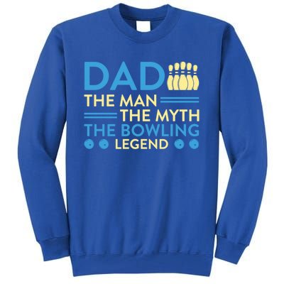 Funny Bowler Dad The Myth The Bowling Legend Cool Gift Tall Sweatshirt