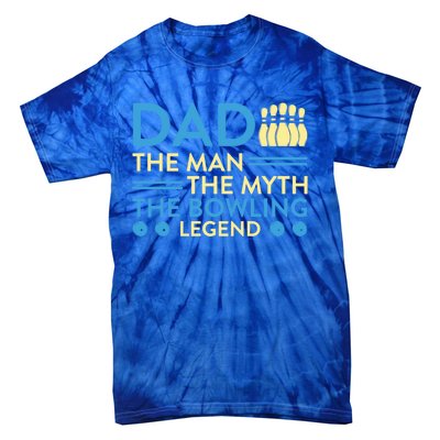 Funny Bowler Dad The Myth The Bowling Legend Cool Gift Tie-Dye T-Shirt