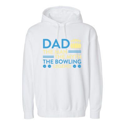 Funny Bowler Dad The Myth The Bowling Legend Cool Gift Garment-Dyed Fleece Hoodie