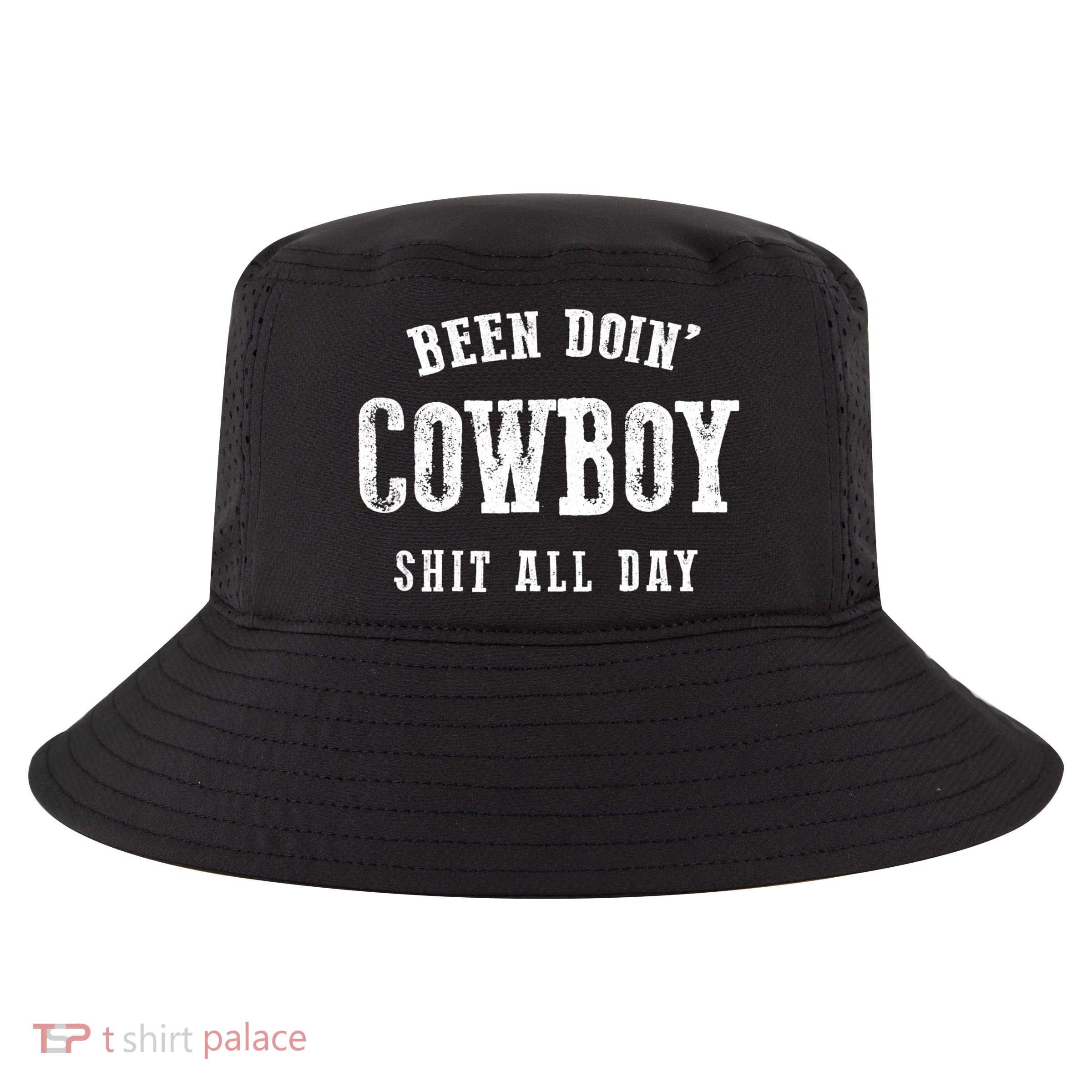 Funny Been Doing Cowboy Gift Shit Western Cowgirl Gift Cool Comfort Performance Bucket Hat