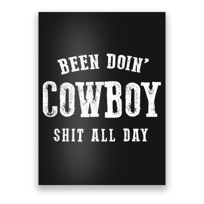 Funny Been Doing Cowboy Gift Shit Western Cowgirl Gift Poster
