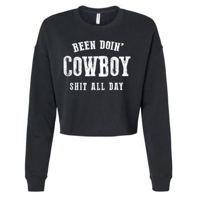 Funny Been Doing Cowboy Gift Shit Western Cowgirl Gift Cropped Pullover Crew