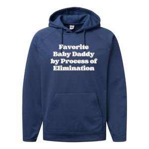 Favorite Baby Daddy By Process Of Elimination Funny Mama Dad Performance Fleece Hoodie