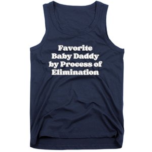 Favorite Baby Daddy By Process Of Elimination Funny Mama Dad Tank Top