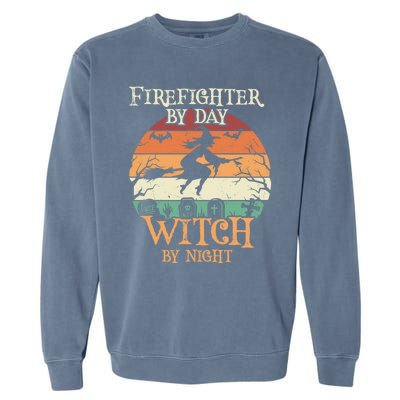 Firefighter By Day Witch By Night Halloween Gift Garment-Dyed Sweatshirt