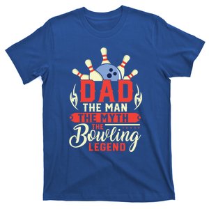 Funny Bowling Dad The Myth The Bowling Legend Meaningful Gift T-Shirt