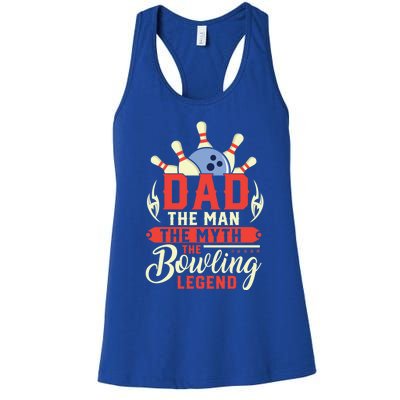 Funny Bowling Dad The Myth The Bowling Legend Meaningful Gift Women's Racerback Tank