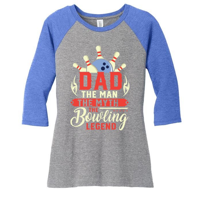 Funny Bowling Dad The Myth The Bowling Legend Meaningful Gift Women's Tri-Blend 3/4-Sleeve Raglan Shirt