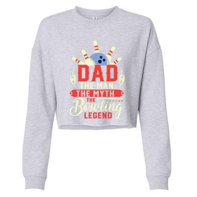 Funny Bowling Dad The Myth The Bowling Legend Meaningful Gift Cropped Pullover Crew