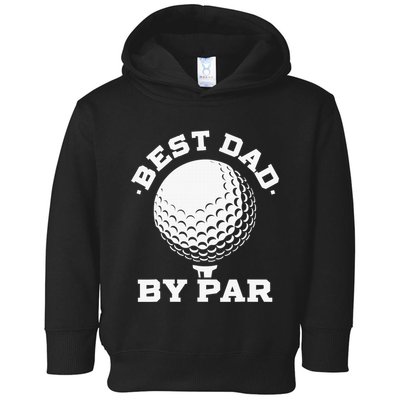 Funny Best Dad by Par Golf Player Father's Day Toddler Hoodie