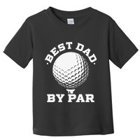 Funny Best Dad by Par Golf Player Father's Day Toddler T-Shirt