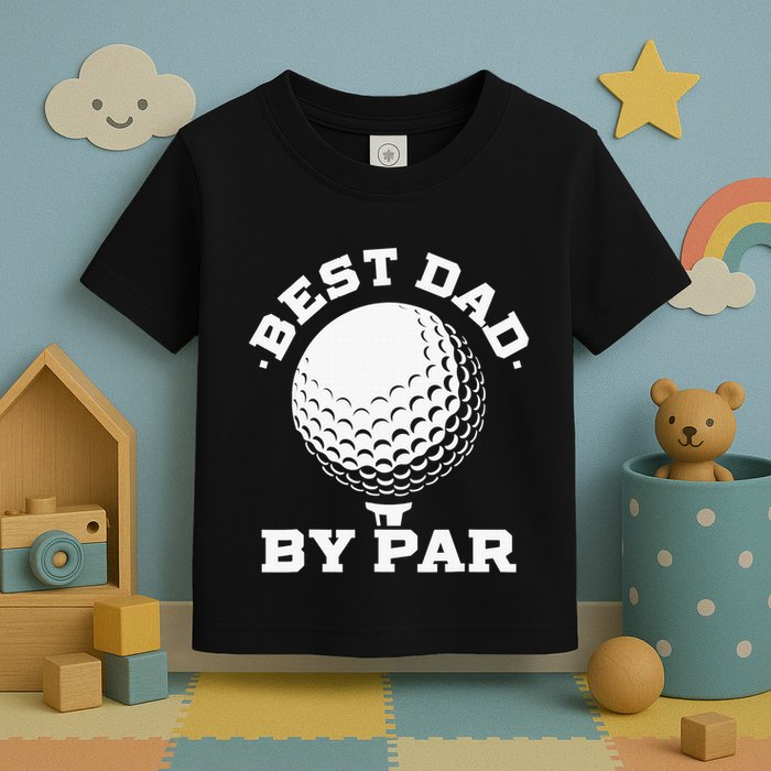 Funny Best Dad by Par Golf Player Father's Day Toddler T-Shirt