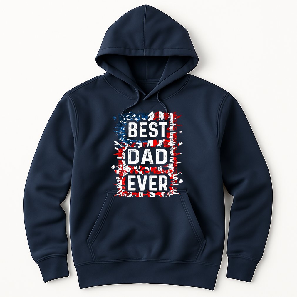 Funny Best Dad Ever Fathers Day Papa Us American Flag Hoodie