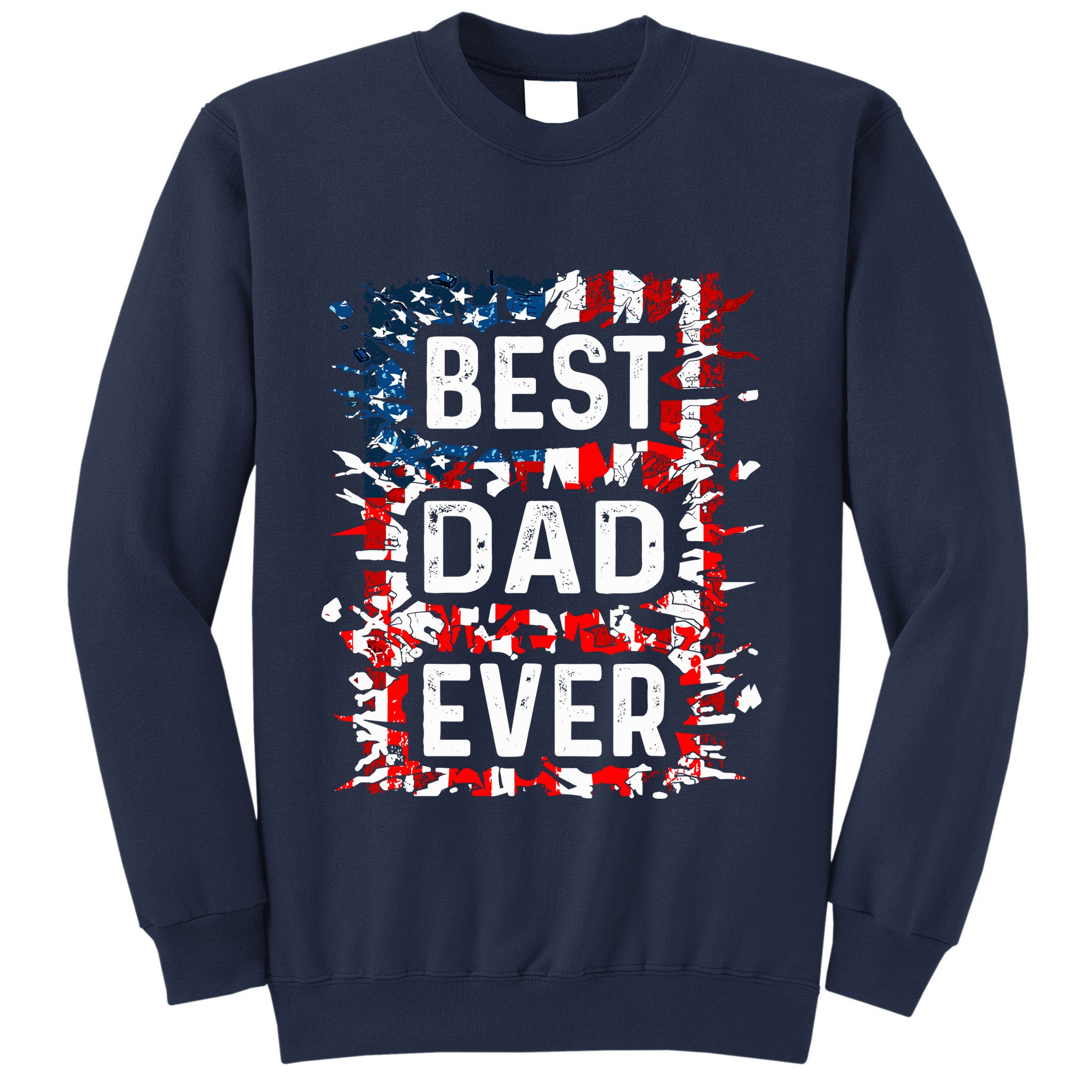 Funny Best Dad Ever Fathers Day Papa Us American Flag Sweatshirt