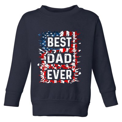 Funny Best Dad Ever Fathers Day Papa Us American Flag Toddler Sweatshirt