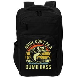 Fishing Bruh DonT Be A Dumb Bass Funny Dad Impact Tech Backpack