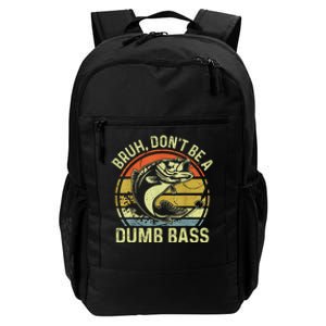 Fishing Bruh DonT Be A Dumb Bass Funny Dad Daily Commute Backpack