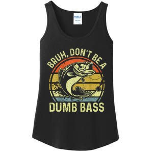 Fishing Bruh DonT Be A Dumb Bass Funny Dad Ladies Essential Tank