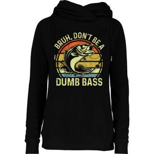 Fishing Bruh DonT Be A Dumb Bass Funny Dad Womens Funnel Neck Pullover Hood