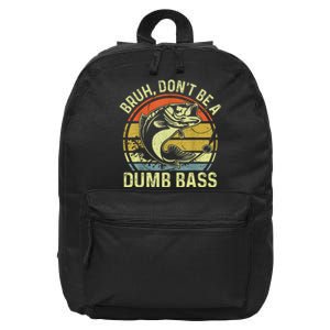 Fishing Bruh DonT Be A Dumb Bass Funny Dad 16 in Basic Backpack