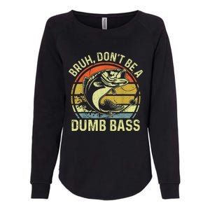 Fishing Bruh DonT Be A Dumb Bass Funny Dad Womens California Wash Sweatshirt