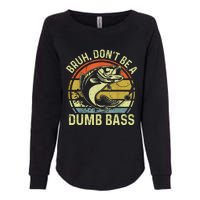 Fishing Bruh DonT Be A Dumb Bass Funny Dad Womens California Wash Sweatshirt