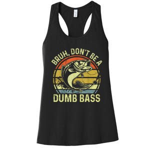 Fishing Bruh DonT Be A Dumb Bass Funny Dad Women's Racerback Tank