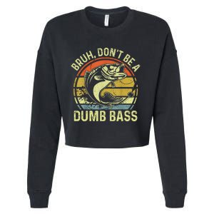 Fishing Bruh DonT Be A Dumb Bass Funny Dad Cropped Pullover Crew