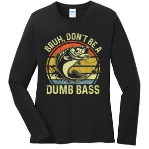 Fishing Bruh DonT Be A Dumb Bass Funny Dad Ladies Long Sleeve Shirt