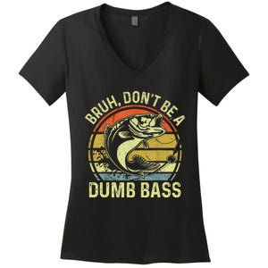 Fishing Bruh DonT Be A Dumb Bass Funny Dad Women's V-Neck T-Shirt