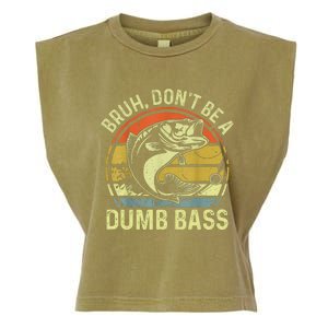 Fishing Bruh DonT Be A Dumb Bass Funny Dad Garment-Dyed Women's Muscle Tee