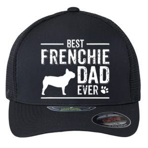 French Bulldog Dad Best Dog Owner Ever Flexfit Unipanel Trucker Cap