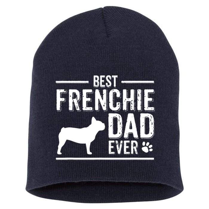 French Bulldog Dad Best Dog Owner Ever Short Acrylic Beanie