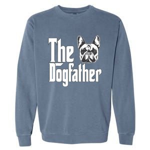 French Bulldog Dog Dad Dogfather Dogs Daddy Father Garment-Dyed Sweatshirt