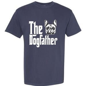 French Bulldog Dog Dad Dogfather Dogs Daddy Father Garment-Dyed Heavyweight T-Shirt