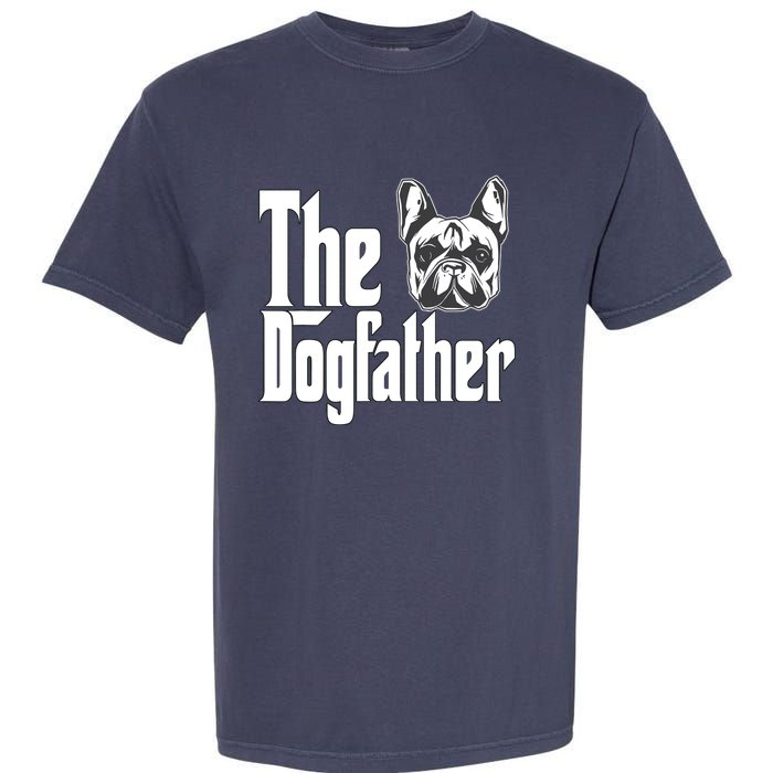 French Bulldog Dog Dad Dogfather Dogs Daddy Father Garment-Dyed Heavyweight T-Shirt