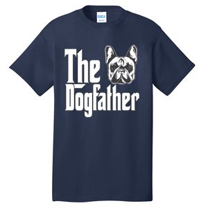 French Bulldog Dog Dad Dogfather Dogs Daddy Father Tall T-Shirt