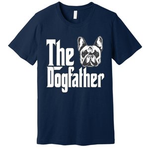 French Bulldog Dog Dad Dogfather Dogs Daddy Father Premium T-Shirt