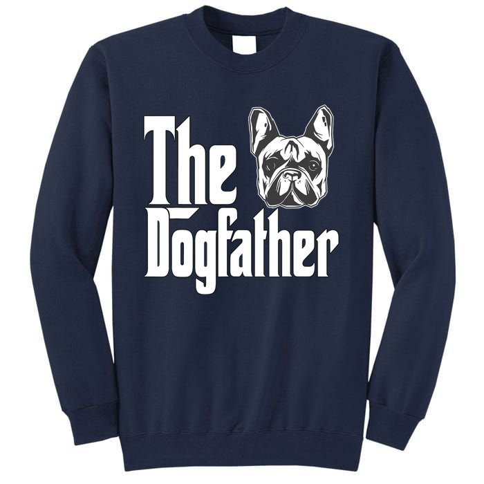 French Bulldog Dog Dad Dogfather Dogs Daddy Father Tall Sweatshirt