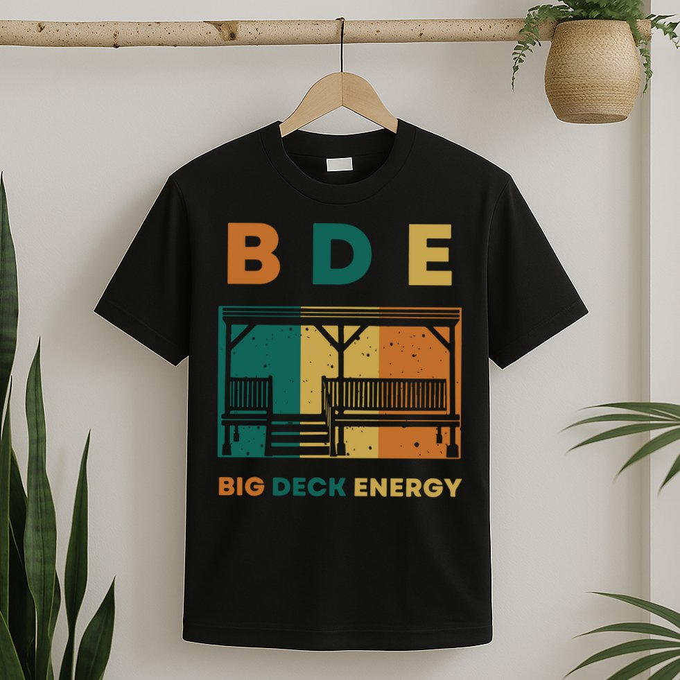 Funny Big Deck Energy BDE Dad Jokes T-Shirt