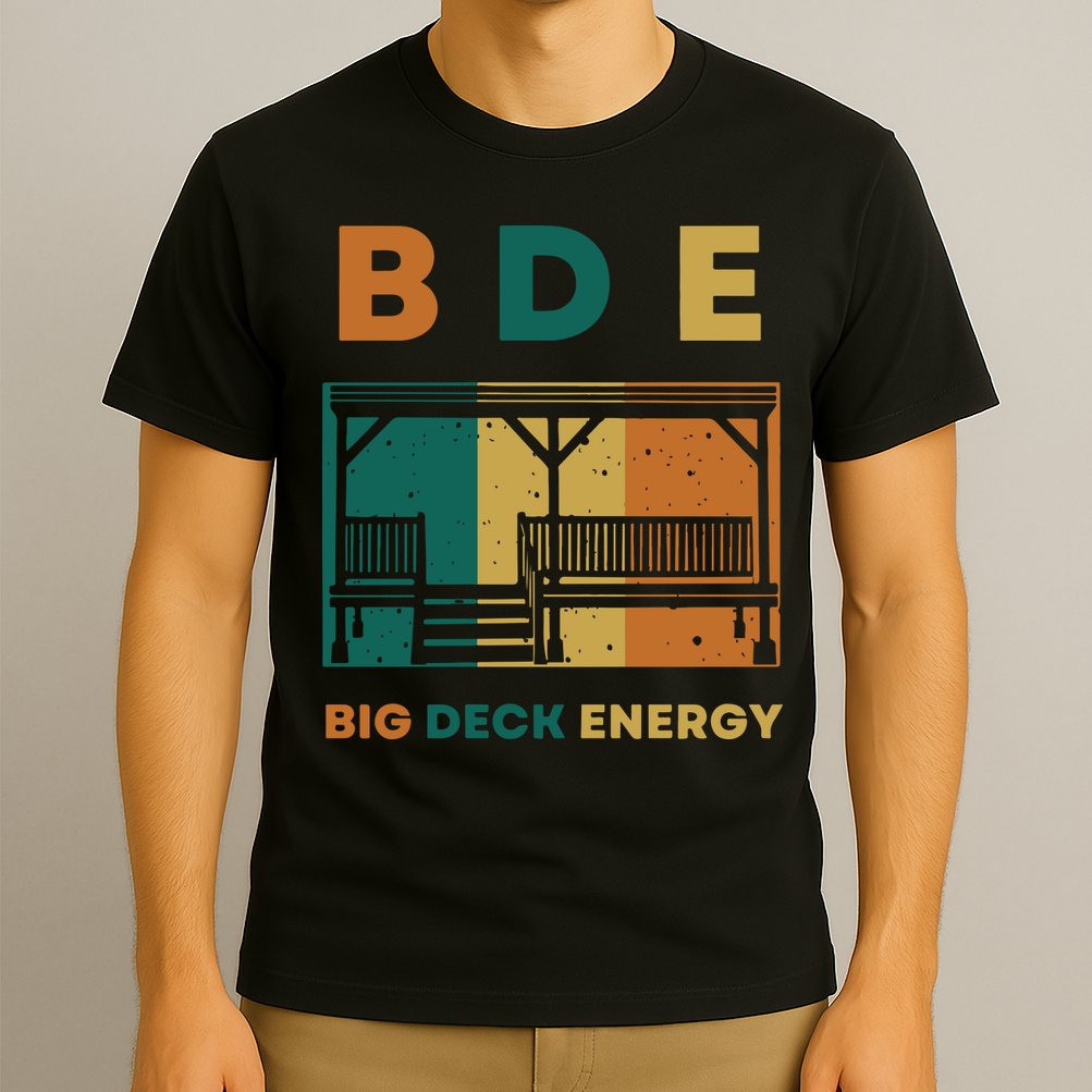 Funny Big Deck Energy BDE Dad Jokes T-Shirt