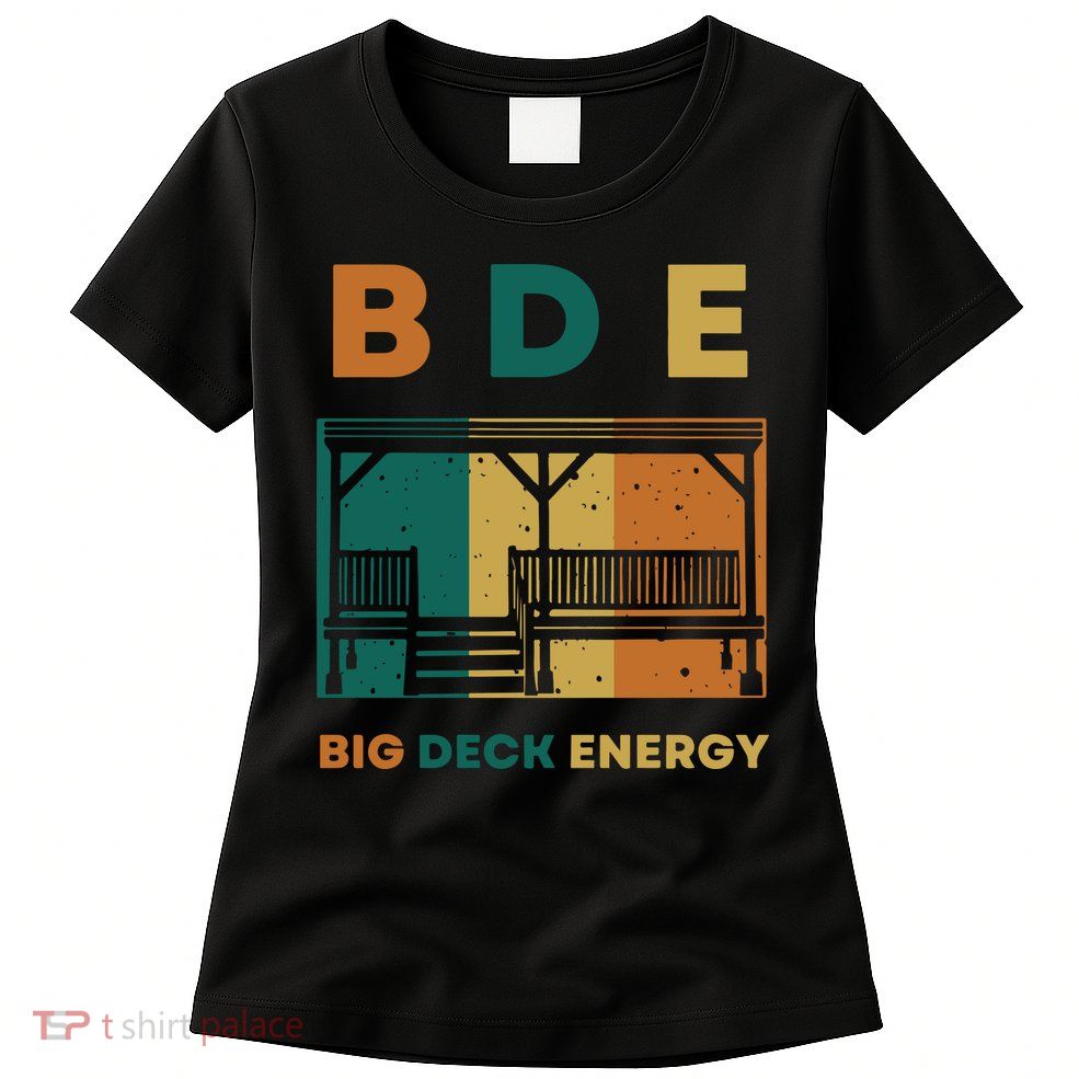 Funny Big Deck Energy BDE Dad Jokes Womens T-Shirt