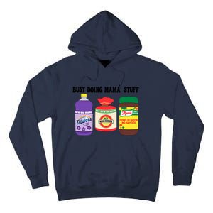 Funny Busy Doing Mama Stuff Funny MotherS Day Tall Hoodie