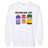 Funny Busy Doing Mama Stuff Funny MotherS Day Garment-Dyed Sweatshirt