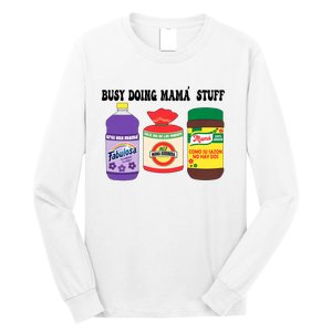 Funny Busy Doing Mama Stuff Funny MotherS Day Long Sleeve Shirt