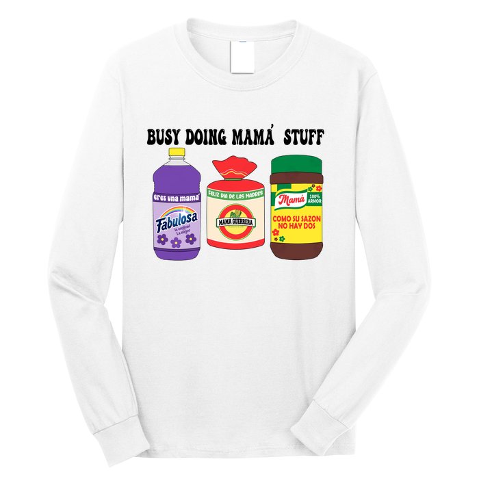 Funny Busy Doing Mama Stuff Funny MotherS Day Long Sleeve Shirt