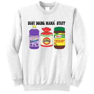 Funny Busy Doing Mama Stuff Funny MotherS Day Sweatshirt