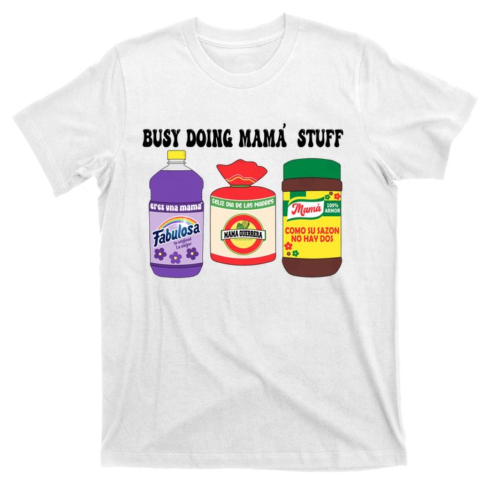 Funny Busy Doing Mama Stuff Funny MotherS Day T-Shirt